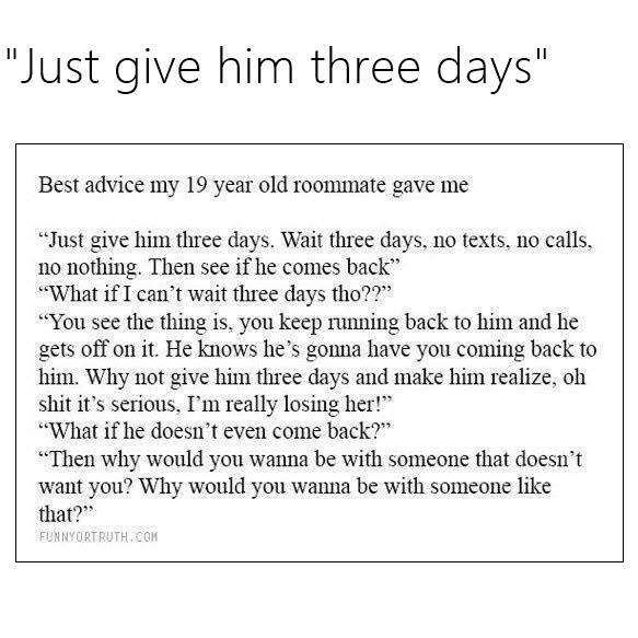 Just give him 3 days